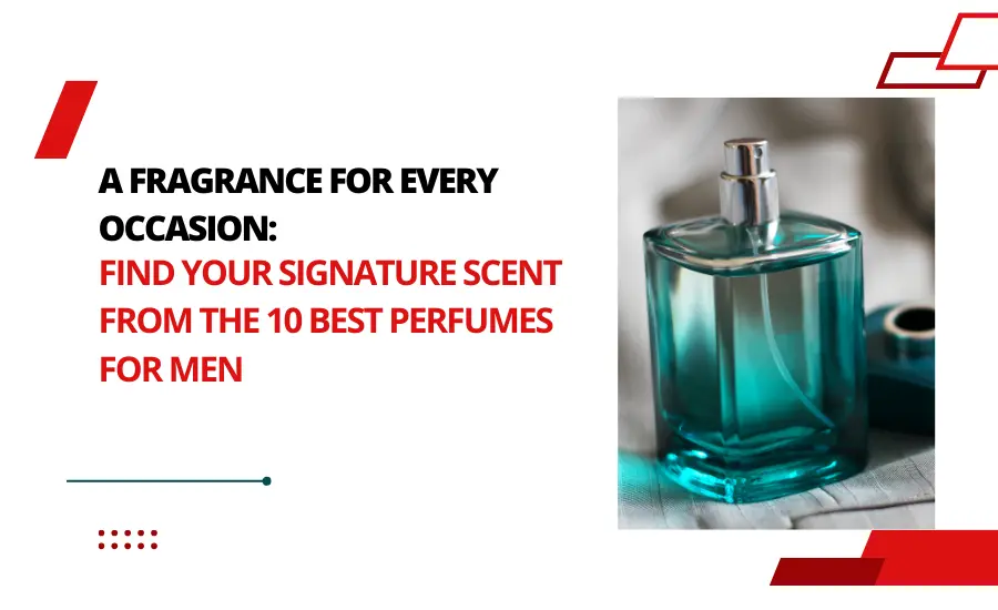 10 Best Perfumes for Men - Greatness of Oud
